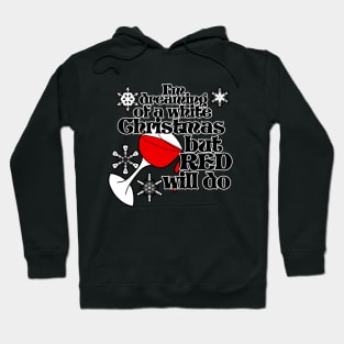 I'm dreaming of a white christmas but red will do Hoodie